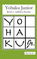 Yohaku Junior Book 1: Additive Puzzles 1731163916 Book Cover