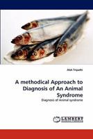 A methodical Approach to Diagnosis of An Animal Syndrome: Diagnosis of Animal syndrome 3843351465 Book Cover
