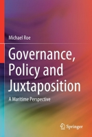 Governance, Policy and Juxtaposition: A Maritime Perspective 3030318478 Book Cover