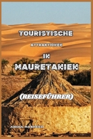 TOURISTISCHE ATTRAKTIONEN IN MAURETANIEN (German Edition) B0FVWVDH8C Book Cover