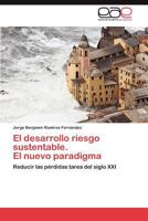 El desarrollo riesgo sustentable. El nuevo paradigma: Reducir las pérdidas tarea del siglo XXI 3848462133 Book Cover