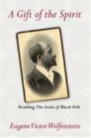 A Gift of the Spirit: Reading the Souls of Black Folk (Psychoanalysis and Social Theory) 0801473535 Book Cover