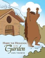 Harry the Hedgehog in the Garden 1493140884 Book Cover
