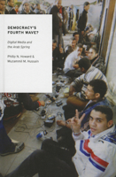 Democracy's Fourth Wave?: Digital Media and the Arab Spring 0199936978 Book Cover