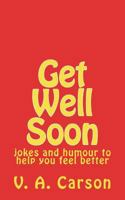 Get Well Soon: jokes and humour to help you feel better 1723307947 Book Cover