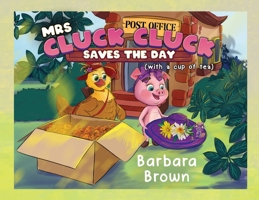 Mrs. Cluck Cluck Saves the Day (with a cup of tea) 1838753753 Book Cover