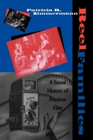 Reel Families: A Social History of Amateur Film (Arts and Politics of the Everyday) 0253209447 Book Cover