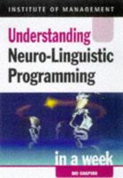 Understanding Neuro-linguistic Programming in a Week (Successful Business in a Week) 034071123X Book Cover