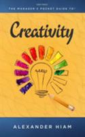 The Manager's Pocket Guide to Creativity (Manager's Pocket Guide Series) 0874254361 Book Cover
