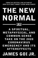 The New Normal: A Spiritual, Metaphysical, and Common-Sense Take on the 2020 Coronavirus Emergency and Its Aftereffects 1683470370 Book Cover