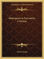 Shakespeare in Fact and in Criticism 0766142434 Book Cover