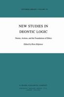 New Studies in Deontic Logic: Norms, Actions, and the Foundations of Ethics (Synthese Library) 9027712786 Book Cover