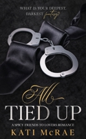 All Tied Up: A Spicy Friends to Lovers Romance (California Romance) B0GTNB5NKJ Book Cover