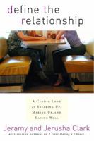 Define the Relationship: A Candid Look at Breaking Up, Making Up, and Dating Well 1578565928 Book Cover