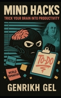Mind Hacks: Trick Your Brain into Productivity B0F7FM2XMY Book Cover