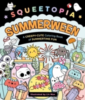 Squeetopia Summerween: A Creepy-Cute Coloring Book of Summertime Fun 1250422906 Book Cover
