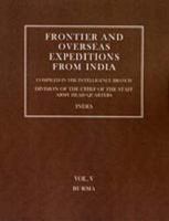 Frontier and Overseas Expeditions from India: Volume V Burma 1845743091 Book Cover