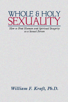 Whole and Holy Sexuality: How to Find Human and Spiritual Integrity as a Sexual Person 1579102034 Book Cover