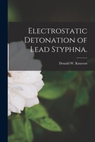 Electrostatic Detonation of Lead Styphna. 1013448375 Book Cover