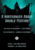 A Northanger Abbey Double Feature: The Castle of Wolfenbach by Eliza Parsons & The Necromancer by Lawrence Flammenberg 1680573624 Book Cover