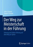 Der Weg zur Meisterschaft in der Führung: Führung und Selbst-Führung auf dem Weg zur Spitze 3658043318 Book Cover
