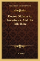 Doctor Oldham at Greystones, and His Talk There 0548399883 Book Cover