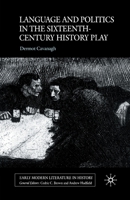 Language And Politics In The Sixteenth-Century History Play 1403901325 Book Cover