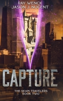 Capture: The Seam Travelers Book Two 1089209207 Book Cover