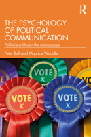 The Psychology of Political Communication: Politicians Under the Microscope 1032327995 Book Cover