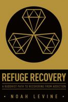 Refuge Recovery: A Buddhist Path to Recovery From Addiction 0062122843 Book Cover