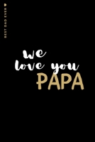 BEST DAD EVER We Love You Papa: Cute and Funny Lined Notebook to fill in Beautiful Gift for Great Father from Kids 1657017664 Book Cover