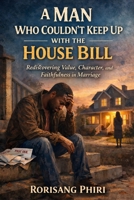 A Man Who Couldn’t Keep Up With the House Bill B0GD55GTM1 Book Cover