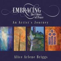 Embracing the Colors of Peace: An Artist's Journey 1912045613 Book Cover