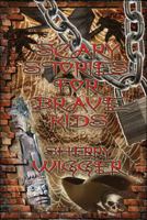 Scary Stories for Brave Kids 1615823085 Book Cover