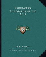 Vaihinger's Philosophy of the As If 1417901381 Book Cover