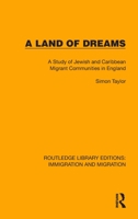 A Land of Dreams : A Study of Jewish and Afro-Caribbean Migrant Communities in England 1032317159 Book Cover