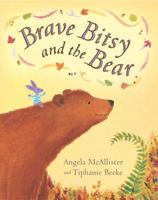 Brave Bitsy and the Bear 1405019182 Book Cover