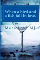 When a Bird and a Fish Fall in Love: Who Can Build Them a Home 1530997828 Book Cover