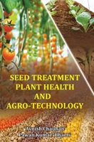 Seed Treatment, Plant Health and Agro-Technology 9350568101 Book Cover