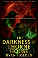 The Darkness of Thorne House (The Maplewood Horrors) B0FPJJGZRZ Book Cover