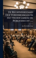 De Rechtstoestand Der Vereenigingen In Het Neder Landsche Publiekrecht ...... (Dutch Edition) 1024509117 Book Cover