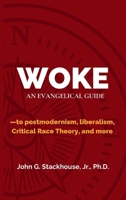 Woke: "An Evangelical Guide to Critical Race Theory, Liberalism, Postmodernism, and More " 1738098303 Book Cover