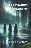 LES CHAÎNES D’ARGENT: LE CYCLE DE MAUGIS TOME III - Edition Deluxe Illustrée (French Edition) B0DVB4X4H4 Book Cover