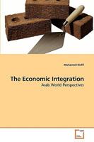 The Economic Integration: Arab World Perspectives 3639207041 Book Cover