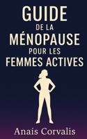 Guide de la ménopause pour les femmes actives (French Edition) B0FR3CG9NM Book Cover