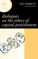 Dialogues on the Ethics of Capital Punishment (New Dialogues in Philosophy) 0742561445 Book Cover