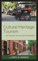 Cultural Heritage Tourism: Five Steps for Success and Sustainability 1442278838 Book Cover