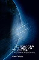 The World According to Jesus ...: his blueprint for the best possible world 0867862319 Book Cover