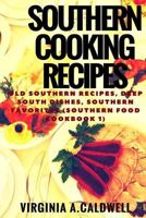 Southern Cooking Recipes: Old Southern Recipes, Deep South Dishes, Southern Favorites 1537106538 Book Cover