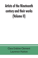 Artists of the Nineteenth Century and Their Works, Vol. 2: A Handbook Containing Two Thousand and Fifty Biographical Sketches (Classic Reprint) 9353862728 Book Cover